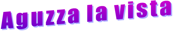 Aguzza la vista